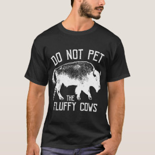 Do Not Pet The Fluffy Cows Men Women Vintage Bison T-Shirt