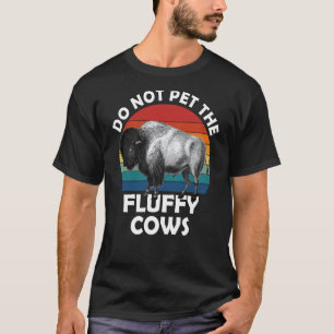 Do Not Pet The Fluffy Cows Men Women Vintage Bison T-Shirt