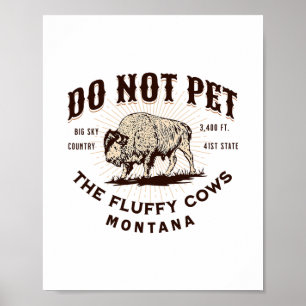 Do Not Pet The Fluffy Cows Montana Bison Funny Sou Poster