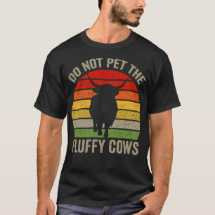 Do Not Pet The Fluffy Cows South Dakota Cow Lover  T-Shirt