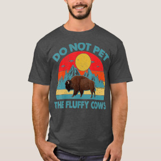 Do Not Pet The Fluffy Cows Vintage  T-Shirt