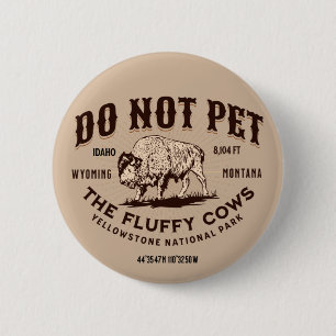 Do Not Pet the Fluffy Cows Yellowstone Bison Funny 6 Cm Round Badge