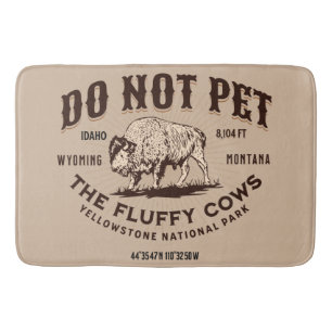 Do Not Pet the Fluffy Cows Yellowstone Bison Funny Bath Mat