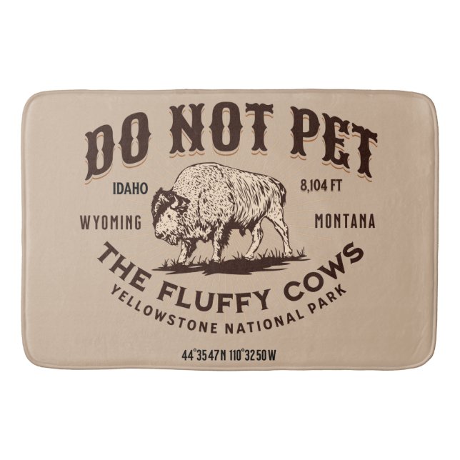 Do Not Pet the Fluffy Cows Yellowstone Bison Funny Bath Mat (Front)