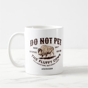 Do Not Pet the Fluffy Cows Yellowstone Bison Funny Coffee Mug