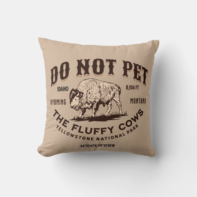 Do Not Pet the Fluffy Cows Yellowstone Bison Funny Cushion (Front)