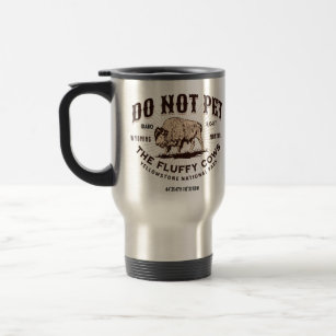Do Not Pet the Fluffy Cows Yellowstone Bison Funny Travel Mug