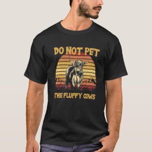Do Not Pet The Fluffy Cows Yellowstone Park  Bison T-Shirt