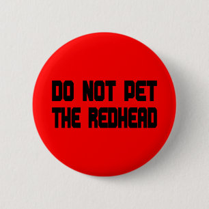 Do Not Pet The Redhead 6 Cm Round Badge