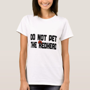 Do Not Pet The Redhead (w/ Wig) T-Shirt