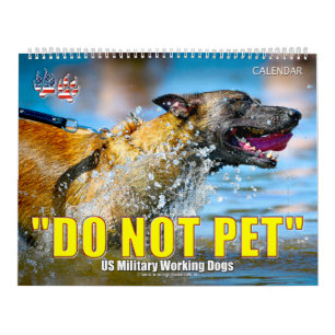 “DO NOT PET” - US Military Working Dogs Calendar