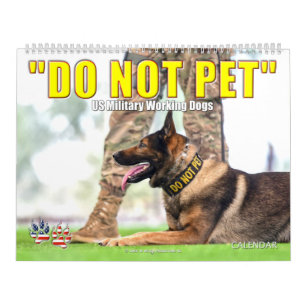 “DO NOT PET” - US Military Working Dogs Calendar