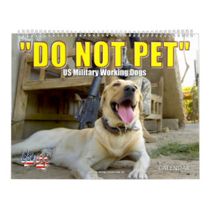 “DO NOT PET” - US Military Working Dogs Calendar