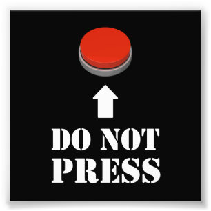 Do Not Press the Red Button Photo Print