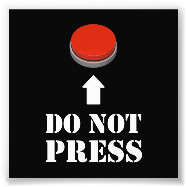Do Not Press the Red Button Photo Print (Front)