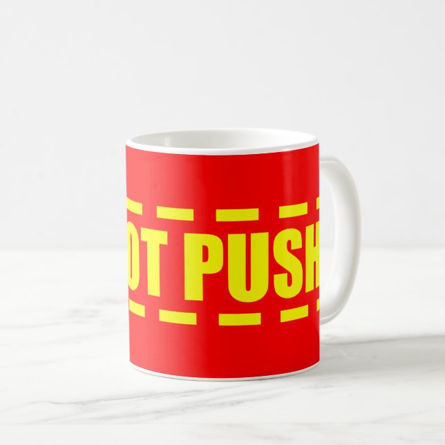 DO NOT PUSH COFFEE MUG (Front Right)