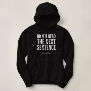 Do Not Read The Next Sentence Funny Hoodie