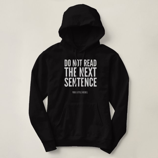Do Not Read The Next Sentence Funny Hoodie (Design Front)