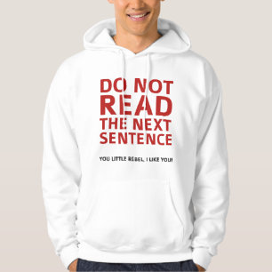 Do Not Read The Next Sentence Hoodie