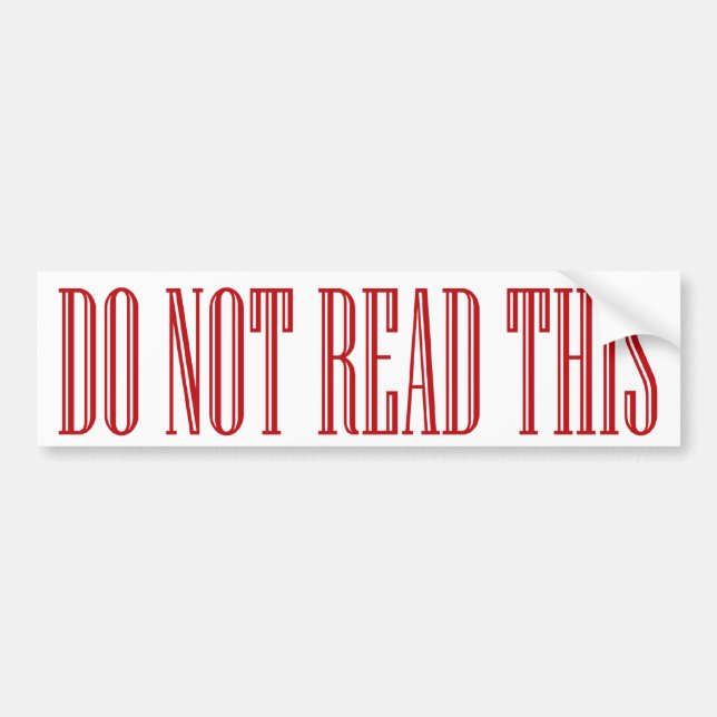 do not read this bumpersticker bumper sticker (Front)