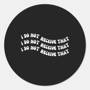 Do Not Receive That Mental Health Suicide Awarenes Classic Round Sticker
