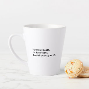 Do Not Seek Death Latte Mug
