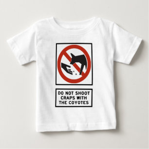 Do Not Shoot Craps with the Coyotes Highway Sign Baby T-Shirt