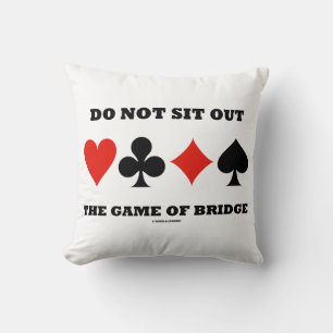 Do Not Sit Out The Game Of Bridge (Card Suits) Cushion