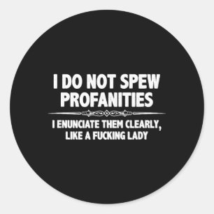 Do Not Spew Profanities - Funny Quote Sarcastic Classic Round Sticker