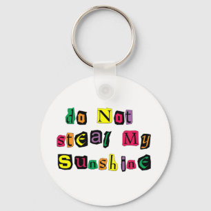 Do Not Steal My Sunshine Key Ring