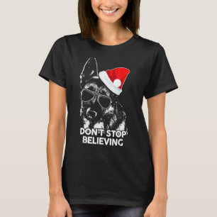 Do Not Stop Believing German Shepherd Christmas T-Shirt
