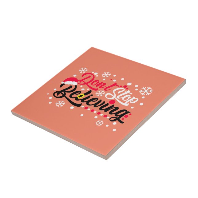 Do Not Stop Christmas Believing Santa Hat Reindeer Ceramic Tile (Side)