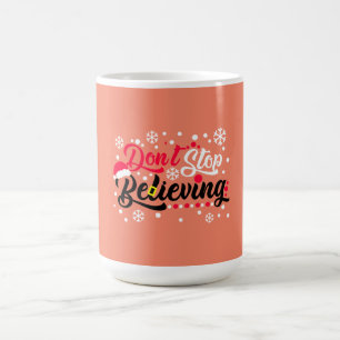 Do Not Stop Christmas Believing Santa Hat Reindeer Coffee Mug
