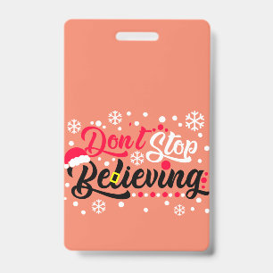 Do Not Stop Christmas Believing Santa Hat Reindeer ID Badge