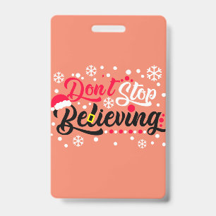 Do Not Stop Christmas Believing Santa Hat Reindeer ID Badge