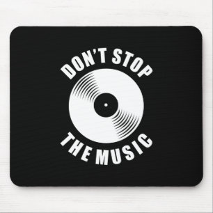 Do Not Stop The Music Mouse Pad