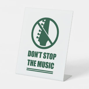 Do Not Stop The Music Pedestal Sign