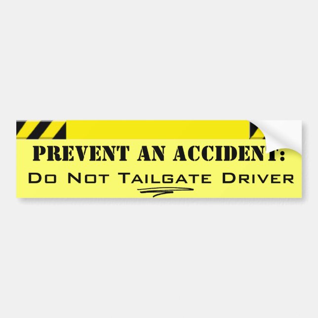 Do Not Tailgate Driver, Prevent an Accident Bumper Sticker (Front)