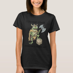 Do not think therefore do not am funny frog viking T-Shirt