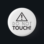 Do Not Touch 3 Cm Round Badge<br><div class="desc">Do Not Touch with warning sign</div>