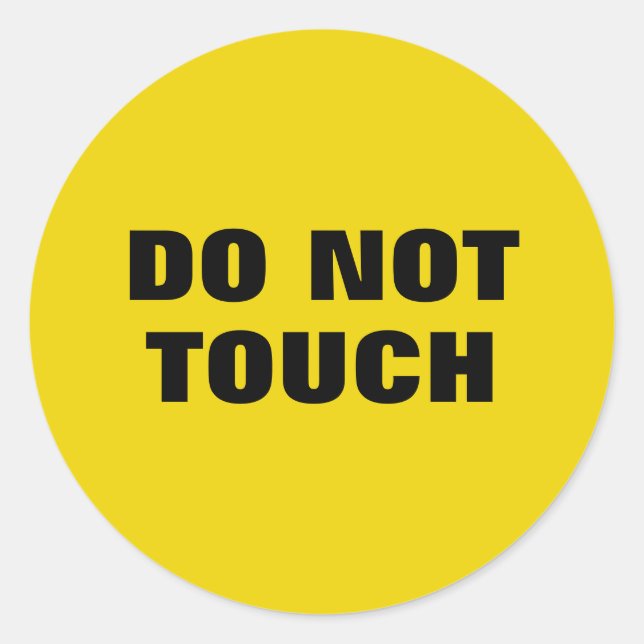 Do Not Touch Bold Warning on Caution Yellow Classic Round Sticker (Front)