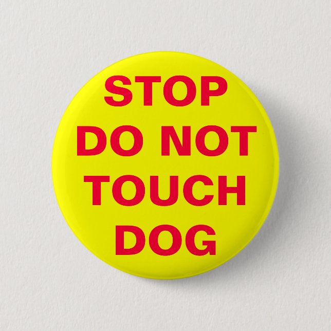 DO NOT TOUCH DOG 6 CM ROUND BADGE (Front)