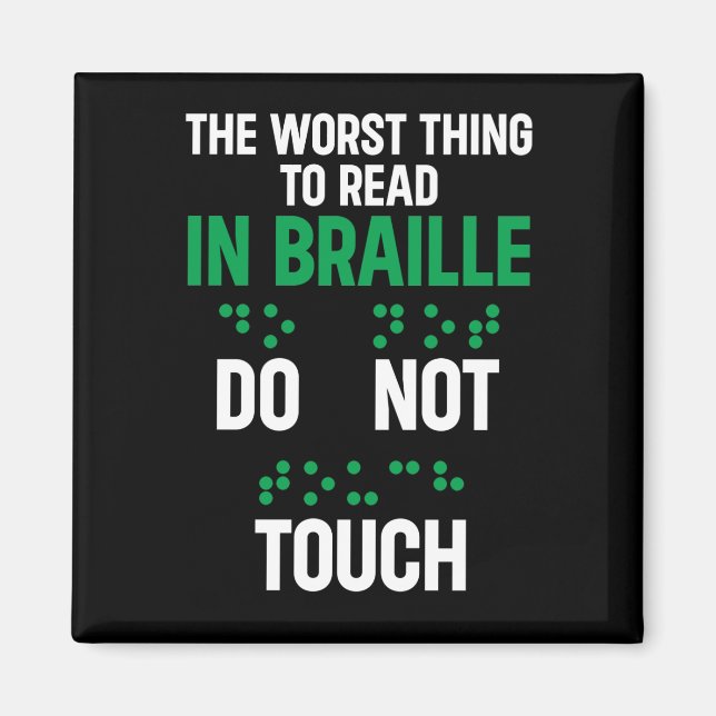 Do Not Touch Funny Worst Thing To Read In Braille Magnet (Front)