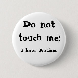 Do not touch me! Autism 6 Cm Round Badge