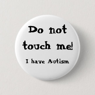 Do not touch me! Autism 6 Cm Round Badge