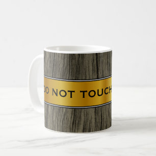 "DO NOT TOUCH MY MUG!", Faux Gold Panel, Faux Wood Coffee Mug