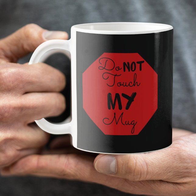 Do NOT touch MY mug STOP Sign Black (Creator Uploaded)