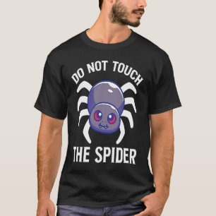 Do Not Touch The Spider T-Shirt