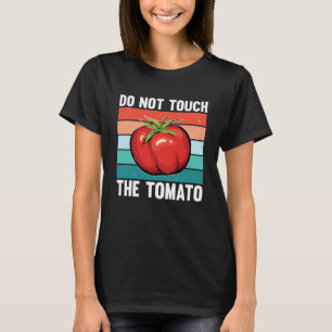 Do Not Touch The Tomato T-Shirt
