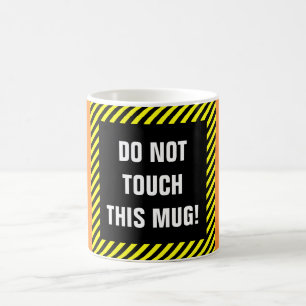 "DO NOT TOUCH THIS MUG!" + Black/Yellow Stripes Coffee Mug